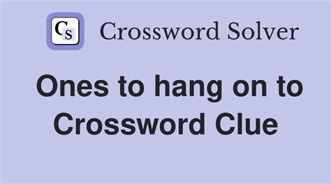 hang on to crossword clue|More.